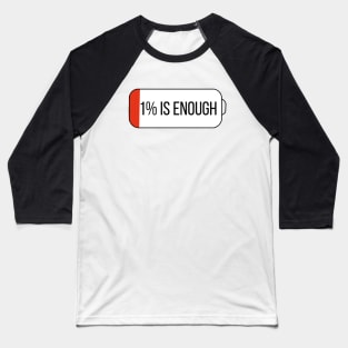 1% is enough Baseball T-Shirt